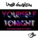 Under Construction - Yourself Tonight