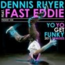 Dennis Ruyer feat. Fast Eddie - Yo Yo Get Funky (2011 Original Mix)