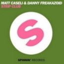Matt Caseli & Danny Freakazoid - Strip Club