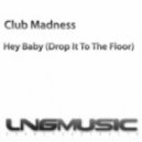 Club Madness - Hey Baby (Drop It To The Floor) (OMG Remix)
