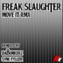 Freak Slaughter - Move it (Sync Fyller Remix)