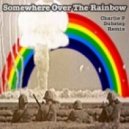 Charlie P - Over The Rainbow