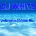 Dj Whit3 - Underwater (Original Mix)