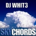 Dj Whit3 - Sky Chords (Original Mix)