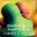 Sashaslay - I Need A Touch (Original Mix)