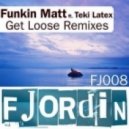 Funkin Matt feat. Teki Latex - Get Loose