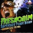 Freshquim - Supersize Your Brain (Hardnois ()