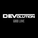 DEVolution - Good Love