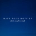 Chris Malinchak - Make Your Move