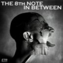 The 8th Note - U Got 2 Be There