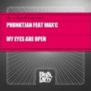 Phunktjan Feat. Max C - My Eyes Are Open (Original Extended Mix)