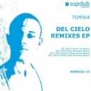 Del Cielo - Tomika (Oliver Ton Remix)