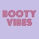 Booty Vibes - Get Your Freak on
