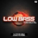 Bass Bastards Feat. Stella J. Fox - Low Bass (DJ Steven Smile & Bass Ace Radio Mix)