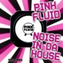 Pink Fluid - Noise In Da House (G.S.Project & Mariann`s rework)