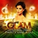 The Glam Feat. Flo Rida, Trina & Dwaine - Party Like A DJ (Radio Killers Remix)