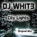 DJ WHIT3 - City Lights (Original Mix)