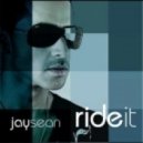 Jay Sean Vs Drifta - Ride It ()