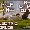 DJ HaLF & Alex Need - «ELECTRIC DRUGS»