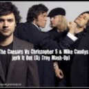 The Caesars Vs Christopher S & Mike Candys - Jerk It Out (DJ Troy Mash-Up)