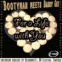 Bootyman meets Danny Gee - For a Life With You (RainDropz! Remix)