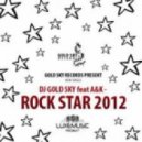 Dj Gold Sky feat A&k - Rock Star 2012