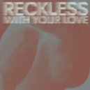 Azari & III - Reckless (With Your Love) (MYNC Remix)