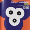 Filatov feat. Sugarmammas Vs. Brown Sugar & Kid Shakers Vs. Stefano Pain & Danilo Rossini Bo - Blow (Electrostatics Mash Up)