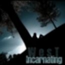 W e s T - Incarnating
