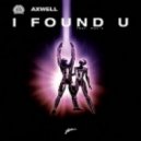 Axwell - I Found U