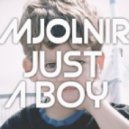 Mjolnir - Just A Boy