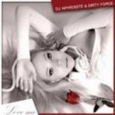 DJ Aphrodita & Dirty Force - Love Me (Dutch Mix)