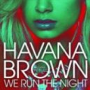 Havana Brown - We Run the Night