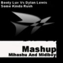 Booty Luv Vs Dylan Lewis - Some Kinda Rush (Mihashu And Midiboy Mashup)