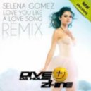 Selena Gomez - Love You Like a Love Song (Dive Da House & Zhine Love Rmx)