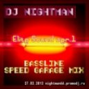 Dj NighTman - Elite Sound ver.1 (bassline,speed garage mix 27.02.2012)nightman66.promodj.ru ()