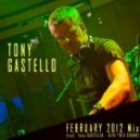 Tony GASTELLO - February 2012 Mix (incl. Give This Sound)