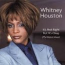 Whitney Houston - Its Not Right But Its Okay
