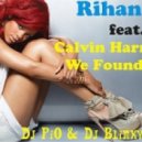 Rihanna feat.Calvin Harris - We Found Love