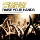 Jack Holiday & Roby Rob - Raise Your Hands (Johan K Arcade Bootleg)