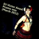 DJ Victor Anzel - Promo mix (March 2012)