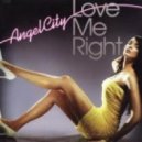 Angel City - Love Me Right
