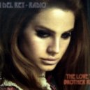 Lana Del Rey - Radio (Love Thy Brother Remix)