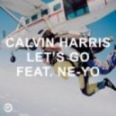 Calvin Harris - Let's Go Feat. Ne-Yo