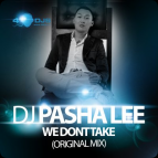 DJ Pasha Lee - We dont take (Original Mix)