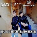 David No Fuck & Vnalogic - Bounce Bitch (Taito Remix)
