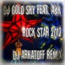 DJ GOLD SKY feat. A&K - Rock Star 2012