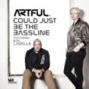 Artful Ft. Kal Lavelle - Could just be the bassline