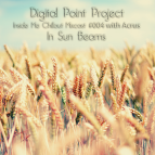 Digital Point Project - In Sun Beams (Inside Me Cillout Mixcast #004 with Acrus)