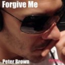 Peter Brown - Forgive Me